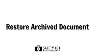 Restore Archived Document | Safety 101: Proactive Safety Software