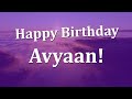 Happy Birthday Avyaan!  Have an Amazing Birthday!