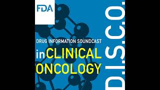 FDA D.I.S.C.O. Burst Edition: FDA approval of Xalkori (crizotinib) for ALK-positive inflammatory ...