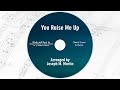 You Raise Me Up | Choral Score + Demo | Arranged by Joseph M. Martin