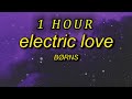 [1 HOUR 🕐 ] BØRNS - Electric Love (Lyrics)  baby you're like lightning in a bottle