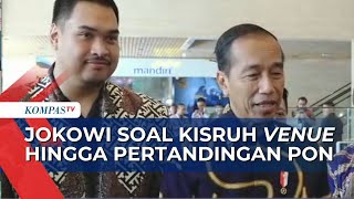 Masalah Konsumsi Atlet Hingga Kisruh Laga Sepak Bola di PON Ke-21, Jokowi: Tanya Menpora