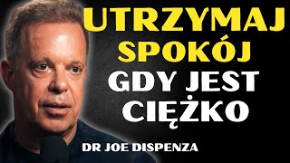 Naucz się działać, jakby nic Cię nie martwiło - Motywacja Joe Dispenza