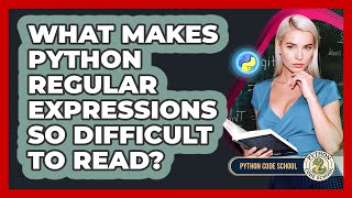 What Makes Python Regular Expressions So Difficult To Read? - Python Code School
