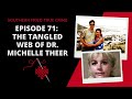 Episode 71: The Tangled Web of Dr. Michelle Theer