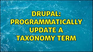 Drupal: Programmatically update a taxonomy term (2 Solutions!!)