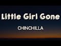 CHINCHILLA - Little Girl Gone (Lyrics) | Little girl gone, got a gun from a gangster Run little girl