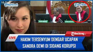 🔴HAKIM TERSENYUM Dengar Ucapan Sandra Dewi di Sidang Korupsi  Saya Artis Dari Bang