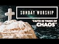 June 20, 2021 I “Faith in Times of…Chaos” I Mark 4:35-41 I 10:00am Praise I Rev. Tom Roma