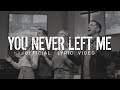 You Never Left Me - Official Lyric Video 