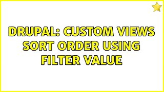 Drupal: Custom Views Sort Order Using Filter Value