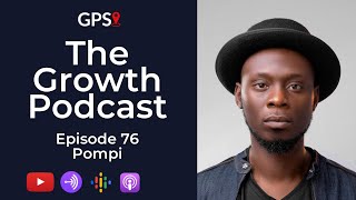 Growth Podcast EP76 Pompi - Marriage & Family | Making Wholesome Music | Anti-Be