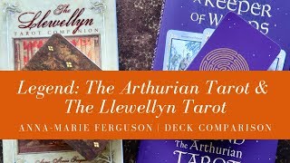 Legend: The Arthurian Tarot \u0026 The Llewellyn Tarot by Anna-Marie Ferguson