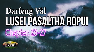 DARFENG VAL LUSEI PASALTHA ROPUI# Chapter: 22-27 ( A Tawp Na )