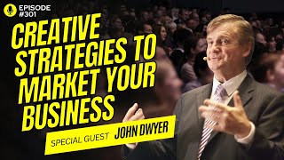 Creative Marketing Strategies | John Dwyer| Institute of WOW | Authentic Business Adventures Podcast