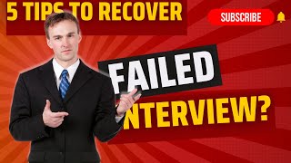 Failed Your Interview? Here are 5 Tips To Recover