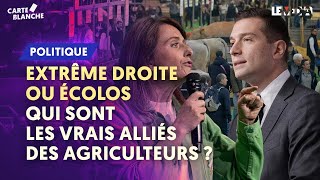 RASSEMBLEMENT NATIONAL OU ÉCOLOS : QUI SONT LES VRAIS ALLIÉS DES AGRICULTEURS ?