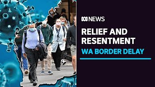 WA border opening delay prompts relief and resentment in business and tourism sectors | ABC News