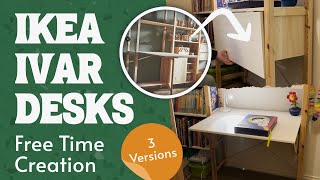 Free Time Creation: DIY IKEA IVAR Desk 3 Versions