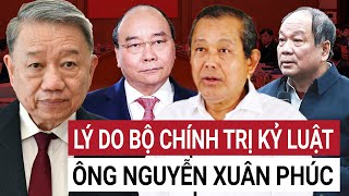 Hé lộ bí mật lý do khiến Chủ tịch Nguyễn Xuân Phúc bị Tổng Bí thư Tô Lâm kỷ luật