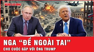 Tin nóng quốc tế: Nga chuẩn bị cuộc gặp với ông Trump theo cách “rất đặc biệt” – Dấu hiệu gì đây?