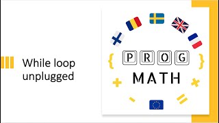 Prog Math - Unplugged - While loop