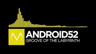 [Electro] - Android52 - Groove Of The Labyrinth [Free Download]