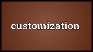 Customization Meaning