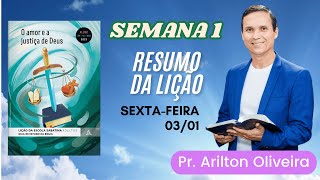 1. SEXTA (03/01): RESUMO DA LIÇÃO / LIÇÃO ESCOLA SABATINA / PR. ARILTON / 1 TRIM 2025