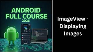 ImageView in Android Explained | Display Images | Android Course (70)