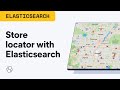 Build a store locator with Elasticsearch
