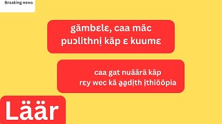 Läär, kɛ kui̠i̠ gämbɛlɛ, tëë kɛ wut nuäärä mi̠ caa käp rɛy wec kä a̱a̱di̠th. | caa mäc käp kä gämbɛl