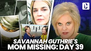SAVANNAH GUTHRIE'S MOM MISSING: DAY 39