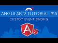 Angular 2 Tutorial #15 - Custom Event Binding (& @Output)