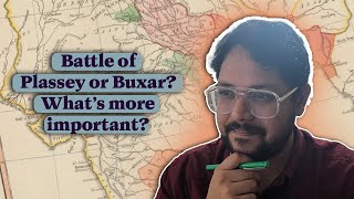 Plassey or Buxar? Which battle changed Indian history?