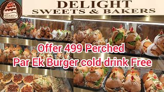 Grand Opening DELIGHT SWEETS \u0026 BAKER Special Offer 499 par Ek burger cold drink Free till 31 Dec