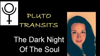 Pluto Transits & The Dark Night Of The Soul. (Made during Pluto in Capricorn transit.)