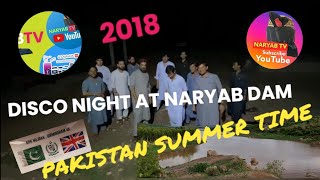 Saturday Night Disco Party At Naryab Dam Pakistan 2018