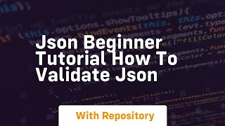 json beginner tutorial how to validate json