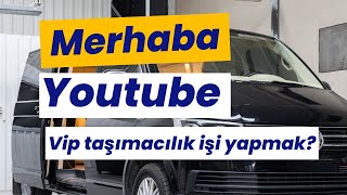 Merhaba Youtube! VIP Taşımacılık işi yapmak? Nasıl olacak? Hangi Araç?