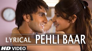 'Pehli Baar' Full Song with LYRICS | Dil Dhadakne Do | Ranveer Singh, Anushka Sharma | T-Series