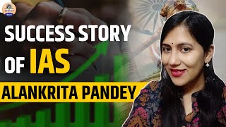 IAS में सफल Alankrita Pandey का जीवन यात्रा: अंत तक देखें!