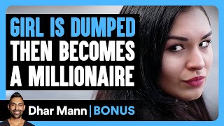 GIRL IS DUMPED Then Becomes A MILLIONAIRE | Dhar Mann Bonus!
