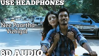 Nee Paartha vizhigal | (8D AUDIO) | 3(Moonu) | Tamil | Use Headphones.