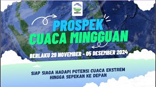 Prospek Cuaca Mingguan yang berlaku dari tanggal  29 November - 05 Desember 2024