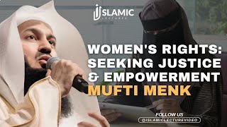 Women's Rights: Seeking Justice And Empowerment - Mufti Menk