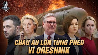 MỘT QUẢ ORESHNIK, CHÂU ÂU LOẠN CÀO CÀO: ANH ĐÒI BỚ PUTIN, MỘT TỔNG THỐNG TÍNH BÁN NƯỚC?!