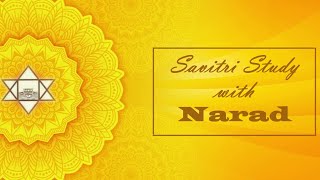 Savitri Study with Narad (59) - Book 6, Canto 2 - Pg (457)