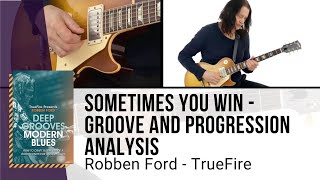 🎸 Robben Ford Guitar Lesson - Sometimes You Win - Groove and Progression Analysis - TrueFire