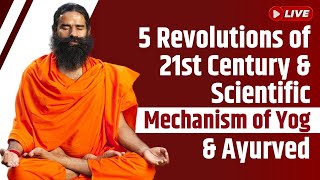 Live - 5 Revolutions of 21st Century \u0026 Scientific Mechanism of Yog \u0026 Ayurved